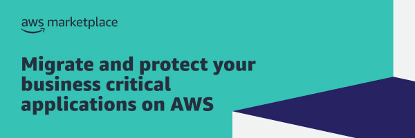 Migrate and protect your business critical applications on AWS